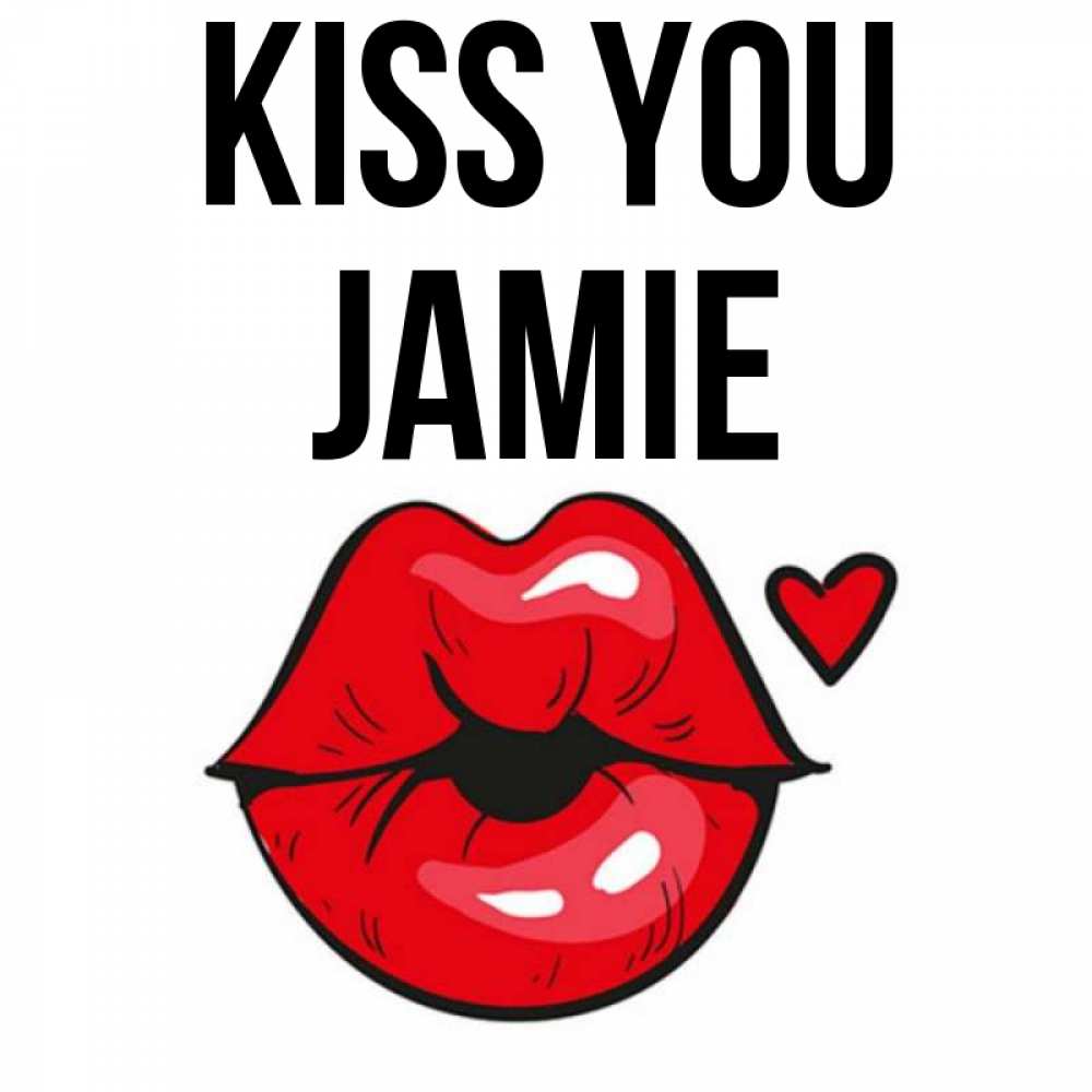 Greetings card с именем, Jamie Kiss you открытка с поцелуем любви для парня Greetings with text for free download 