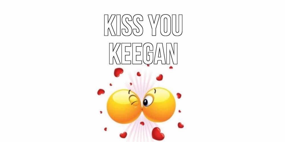 Greetings card с именем, Keegan Kiss you поцелуй Greetings with text for free download 