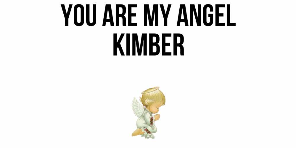 Greetings card с именем, Kimber You are my angel ангел Greetings with text for free download 
