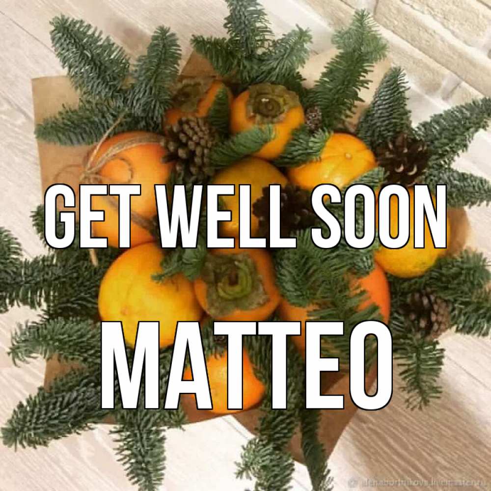 Greetings card с именем, Matteo Get well soon апельсины и хурьма Greetings with text for free download 