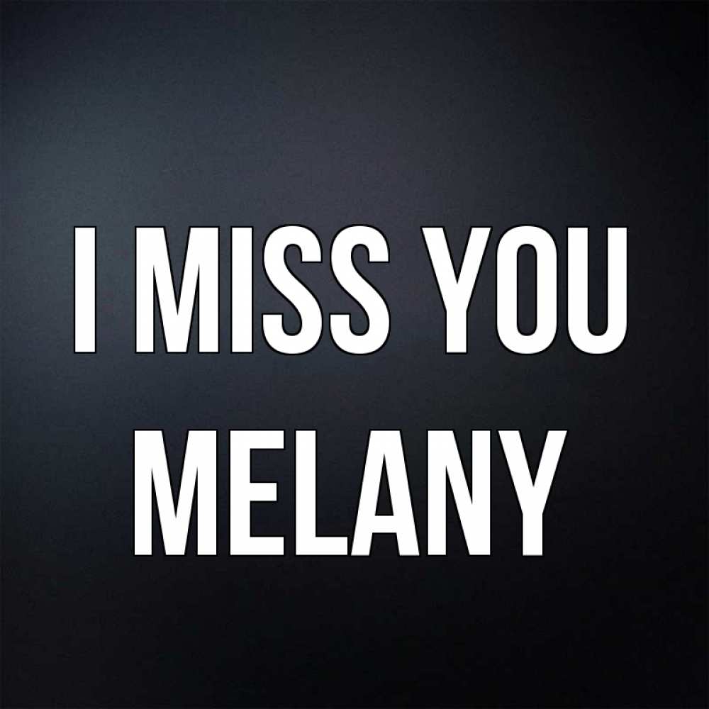 Greetings card с именем, Melany I miss you с подписью Greetings with text for free download 