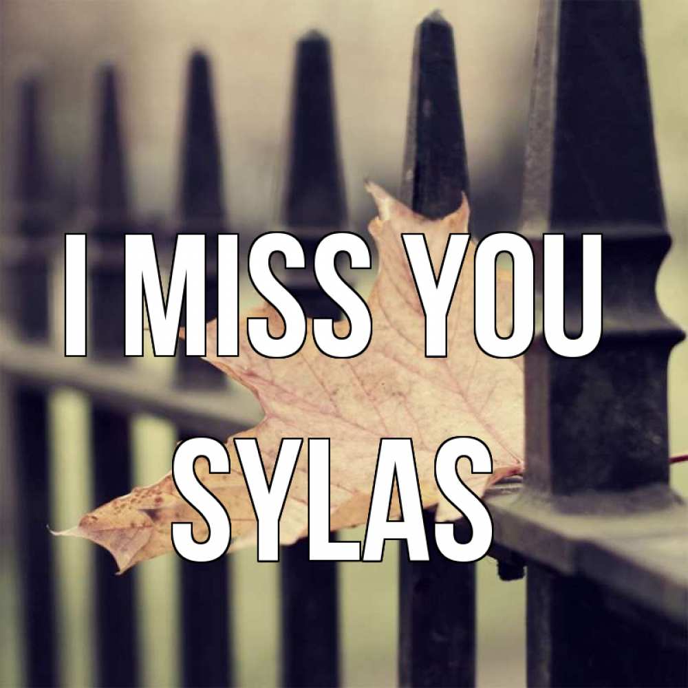 Greetings card с именем, Sylas I miss you очень скучно Greetings with text for free download 