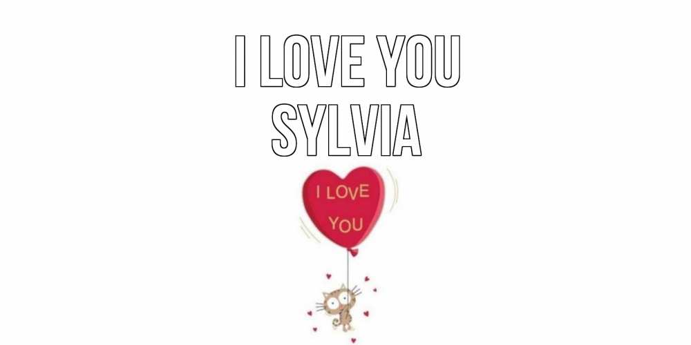 Greetings card с именем, Sylvia I love you кот, сердце Greetings with text for free download 