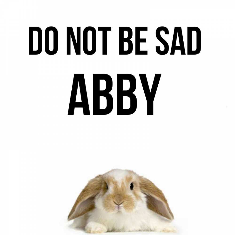 Greetings card с именем, Abby Do not be sad коричнево белый заяц с большими ушками Greetings with text for free download 