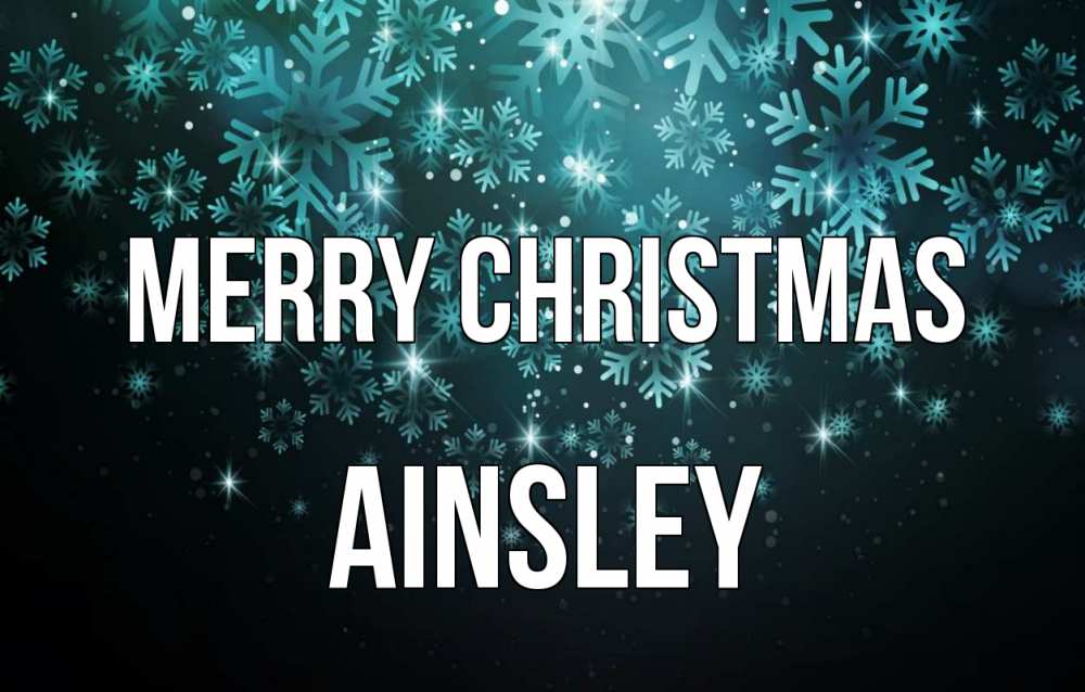 Greetings card с именем, Ainsley Merry Christmas Снежинки Greetings with text for free download 