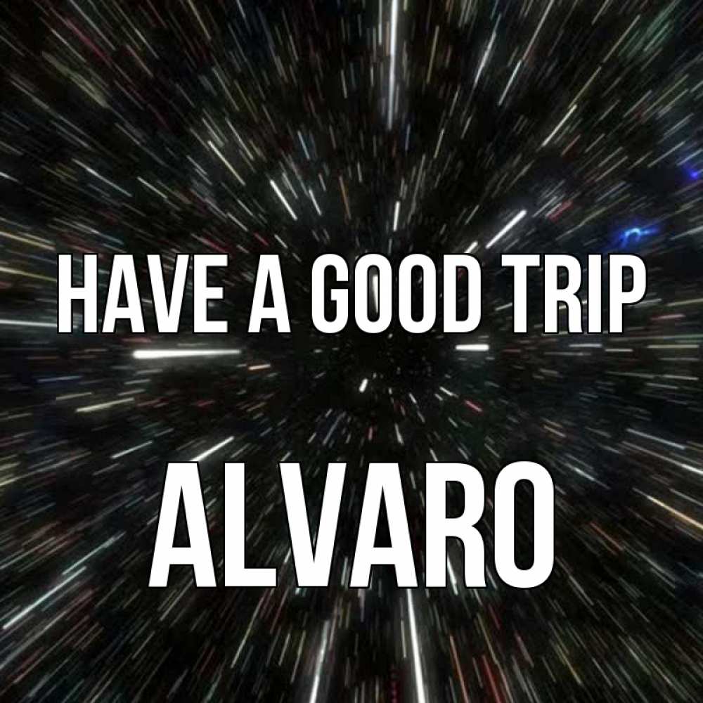 Greetings card с именем, Alvaro Have a good trip туннель Greetings with text for free download 