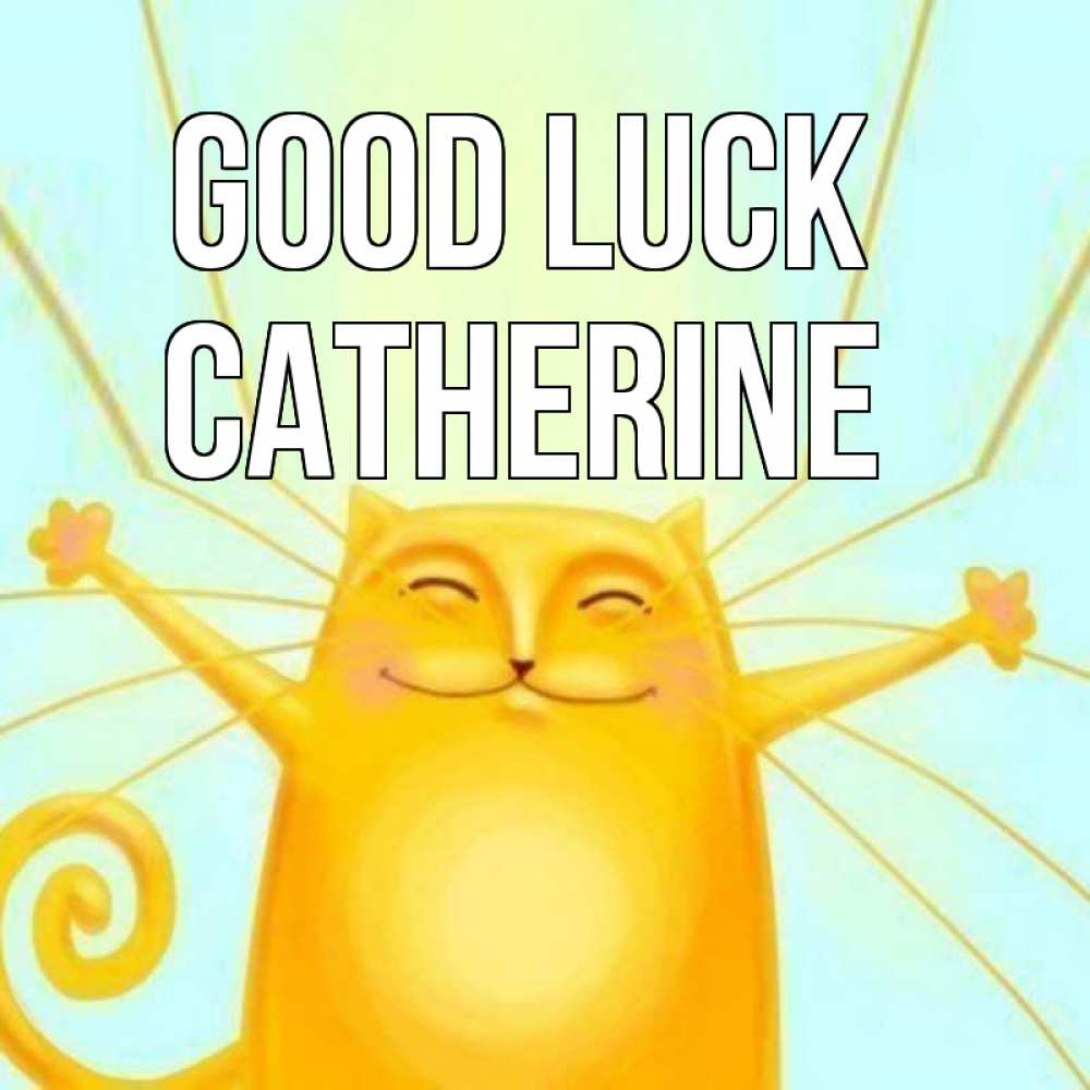Greetings card с именем, Catherine Good luck пусть придет к тебе удача Greetings with text for free download 