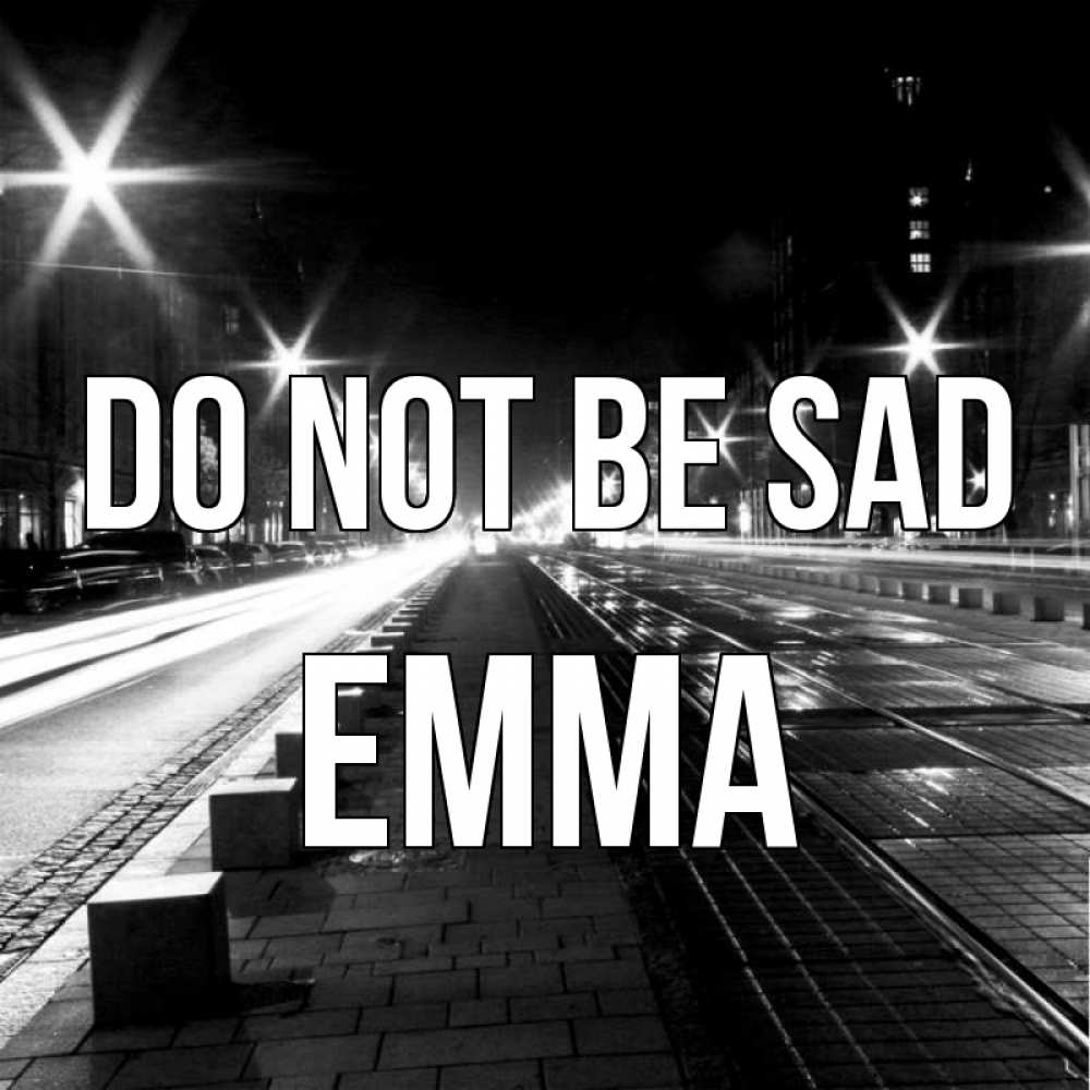 Greetings card с именем, Emma Do not be sad ночной проспект Greetings with text for free download 