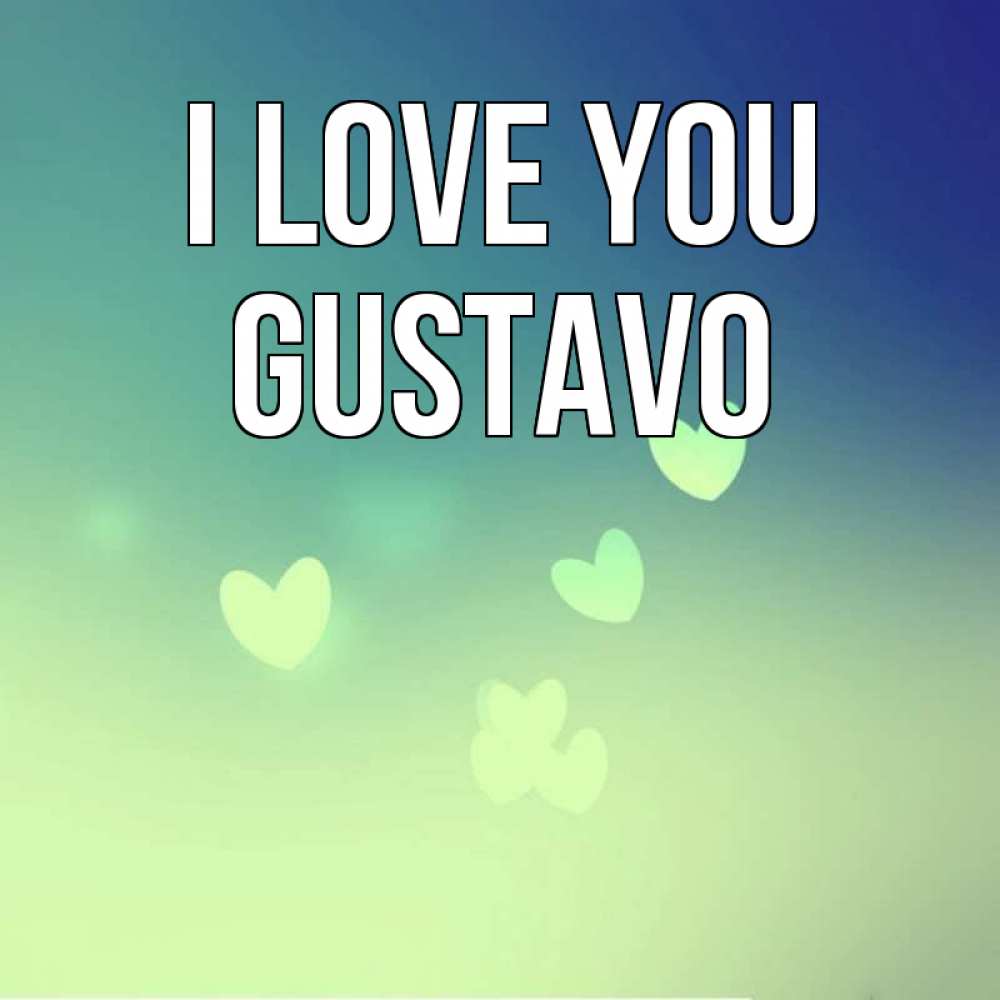 Greetings card с именем, Gustavo I love you градиент синий Greetings with text for free download 