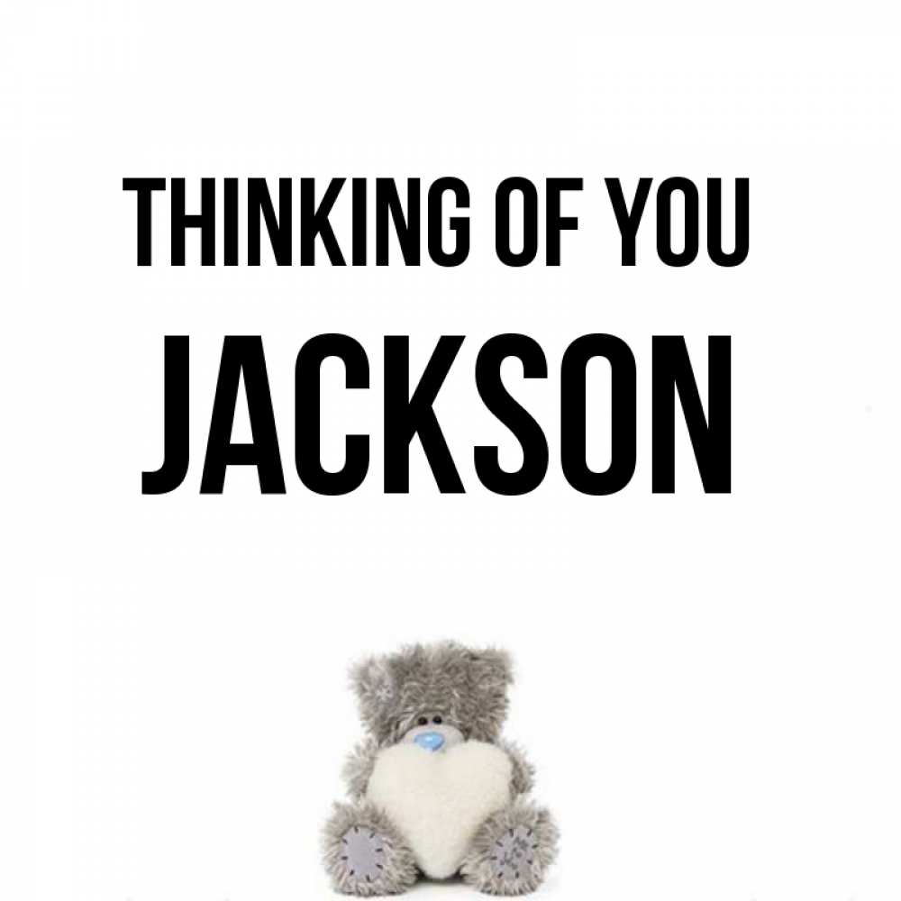 Greetings card с именем, Jackson Thinking of you тедди с сердечком для любимой Greetings with text for free download 