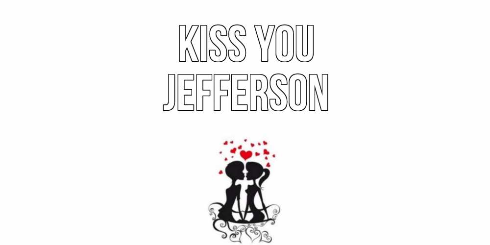 Greetings card с именем, Jefferson Kiss you силует, поцелуй Greetings with text for free download 