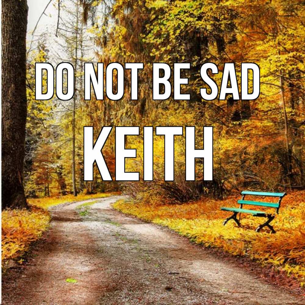 Greetings card с именем, Keith Do not be sad зеленая лавочка Greetings with text for free download 