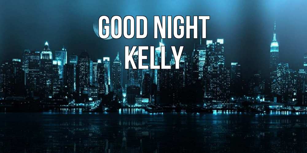Greetings card с именем, Kelly Good night городской пейзаж Greetings with text for free download 