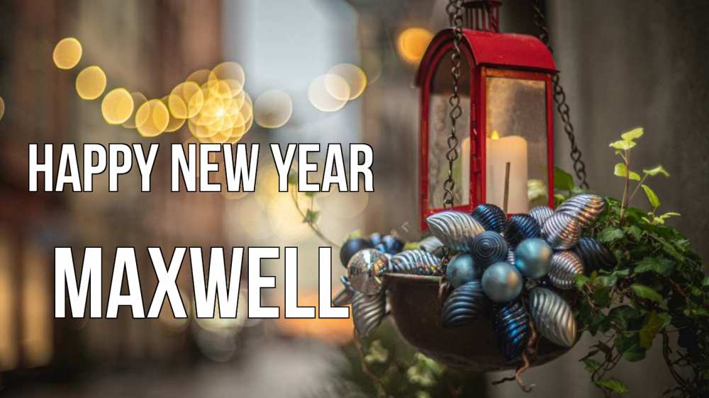 Greetings card с именем, Maxwell Happy New Year новый год Greetings with text for free download 