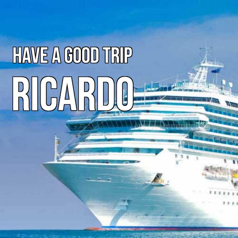 Greetings card с именем, Ricardo Have a good trip огромный лайнер Greetings with text for free download 