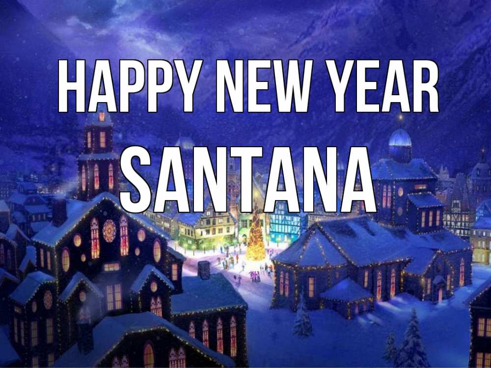 Greetings card с именем, Santana Happy New Year новый год Greetings with text for free download 