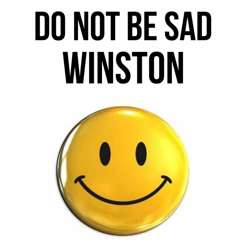 Greetings card с именем, Winston Do not be sad желаем всем позитива Greetings with text for free download 