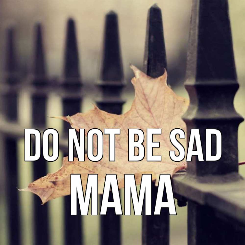 Greetings card с именем, mama Do not be sad лист клена Greetings with text for free download 