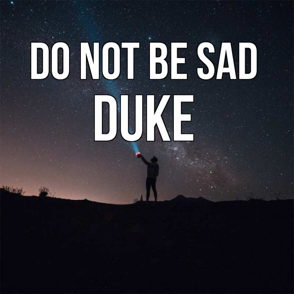 Greetings card с именем, Duke Do not be sad луч света и млечный путь Greetings with text for free download 