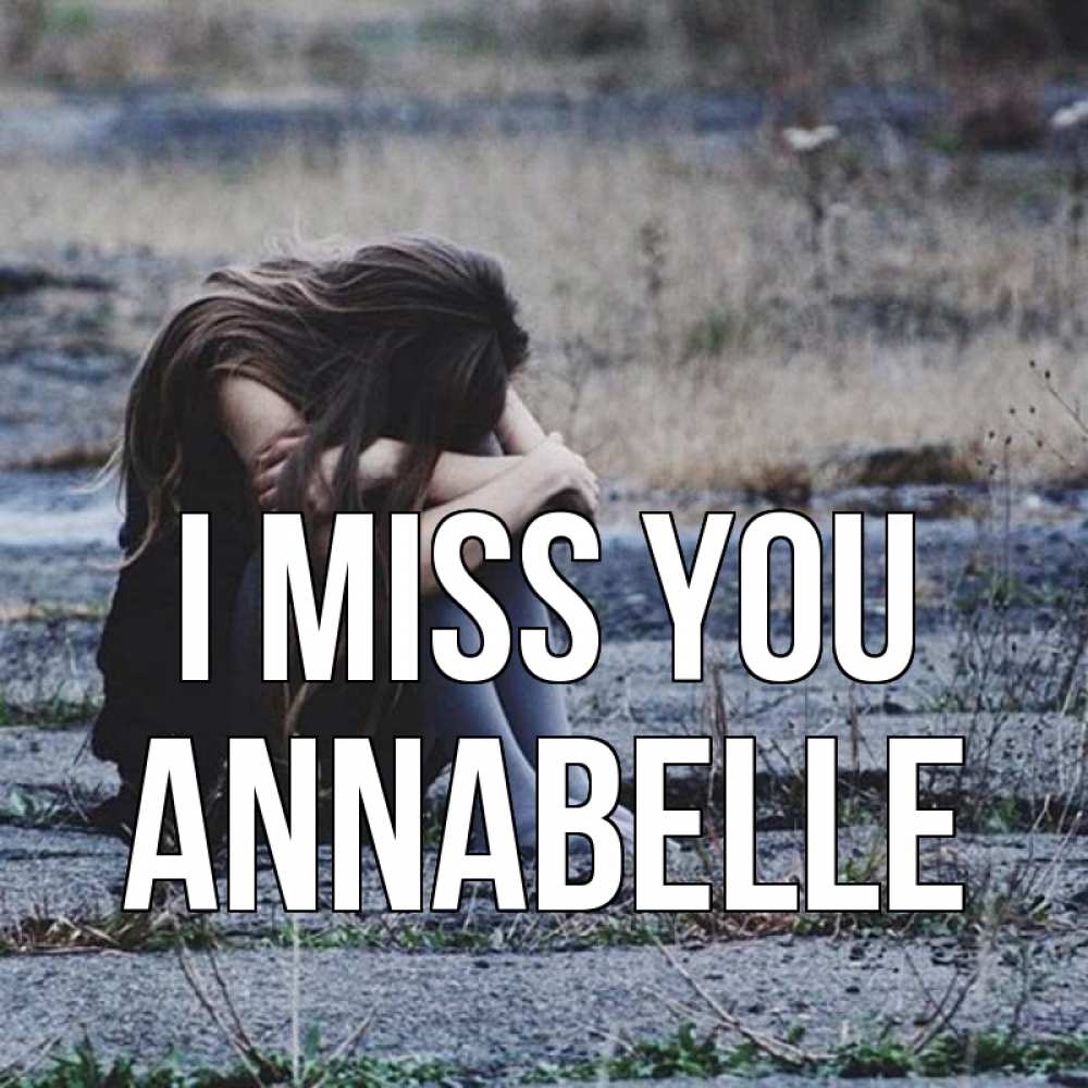 Greetings card с именем, Annabelle I miss you мне скучно очень Greetings with text for free download 