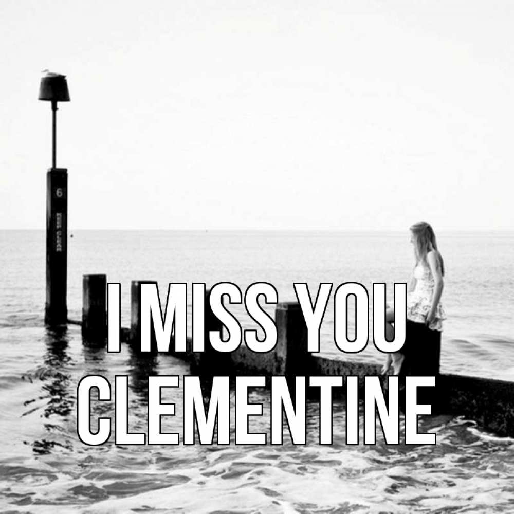 Greetings card с именем, Clementine I miss you вода Greetings with text for free download 