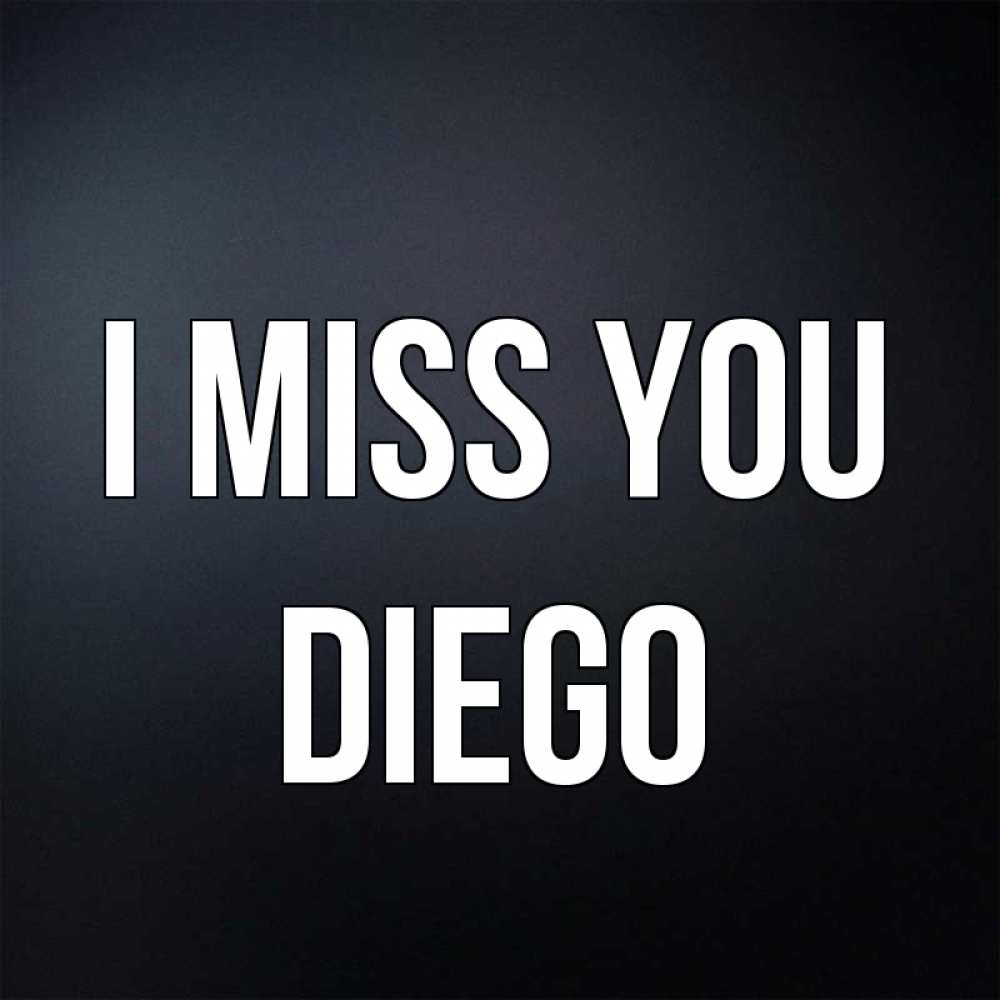 Greetings card с именем, Diego I miss you с подписью Greetings with text for free download 