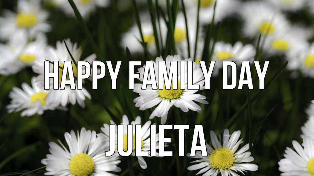 Greetings card с именем, Julieta happy family day с днем семьи  2 Greetings with text for free download 