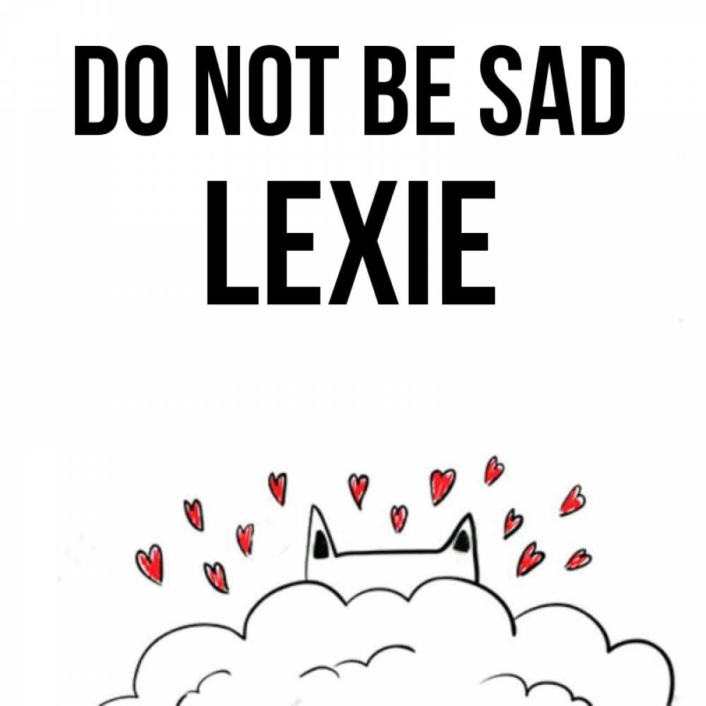 Greetings card с именем, Lexie Do not be sad облако и ушки котика с сердечками Greetings with text for free download 