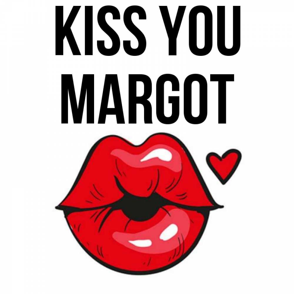 Greetings card с именем, Margot Kiss you открытка с поцелуем любви для парня Greetings with text for free download 