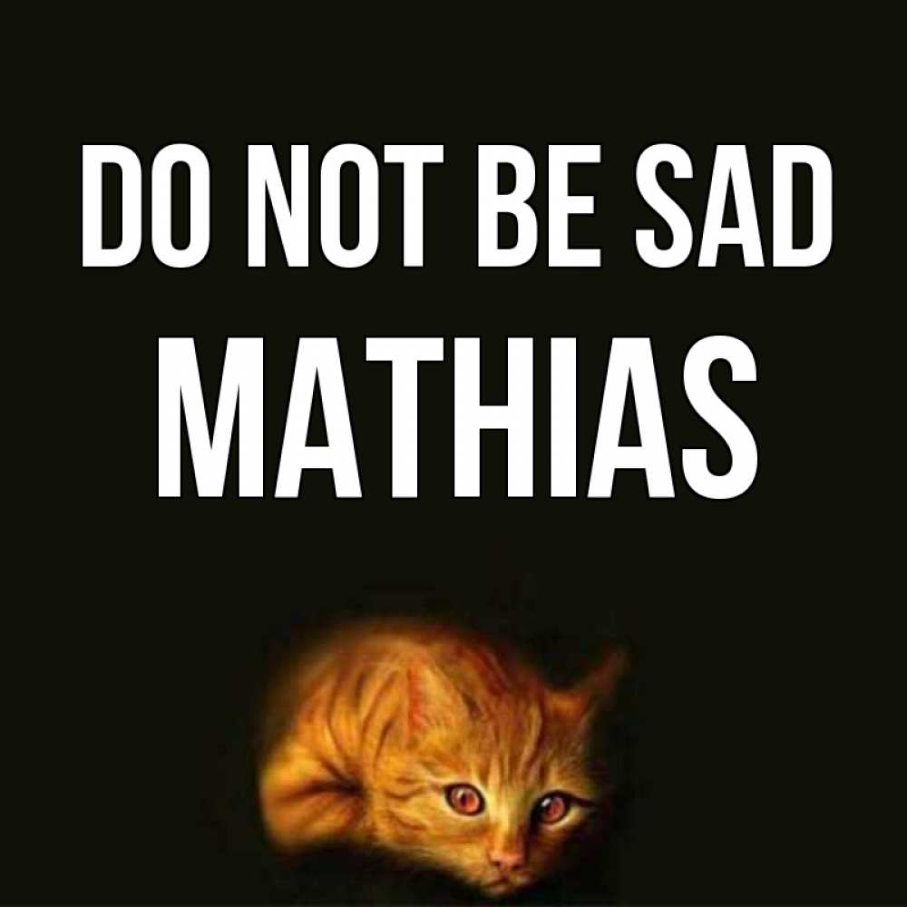 Greetings card с именем, Mathias Do not be sad лежащий кот в темноте Greetings with text for free download 