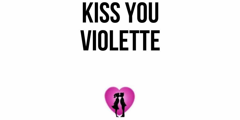 Greetings card с именем, Violette Kiss you поцелуй Greetings with text for free download 