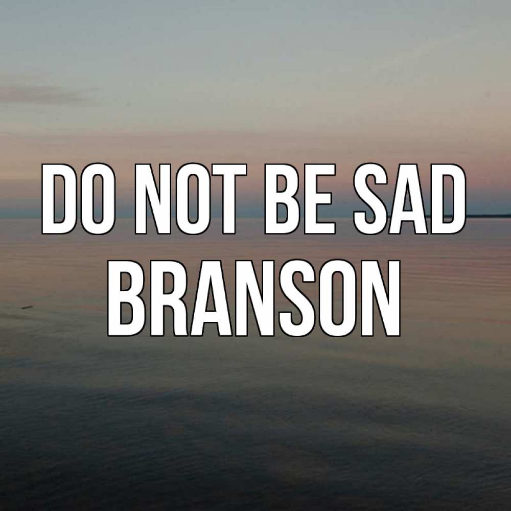 Greetings card с именем, Branson Do not be sad водная гладь Greetings with text for free download 