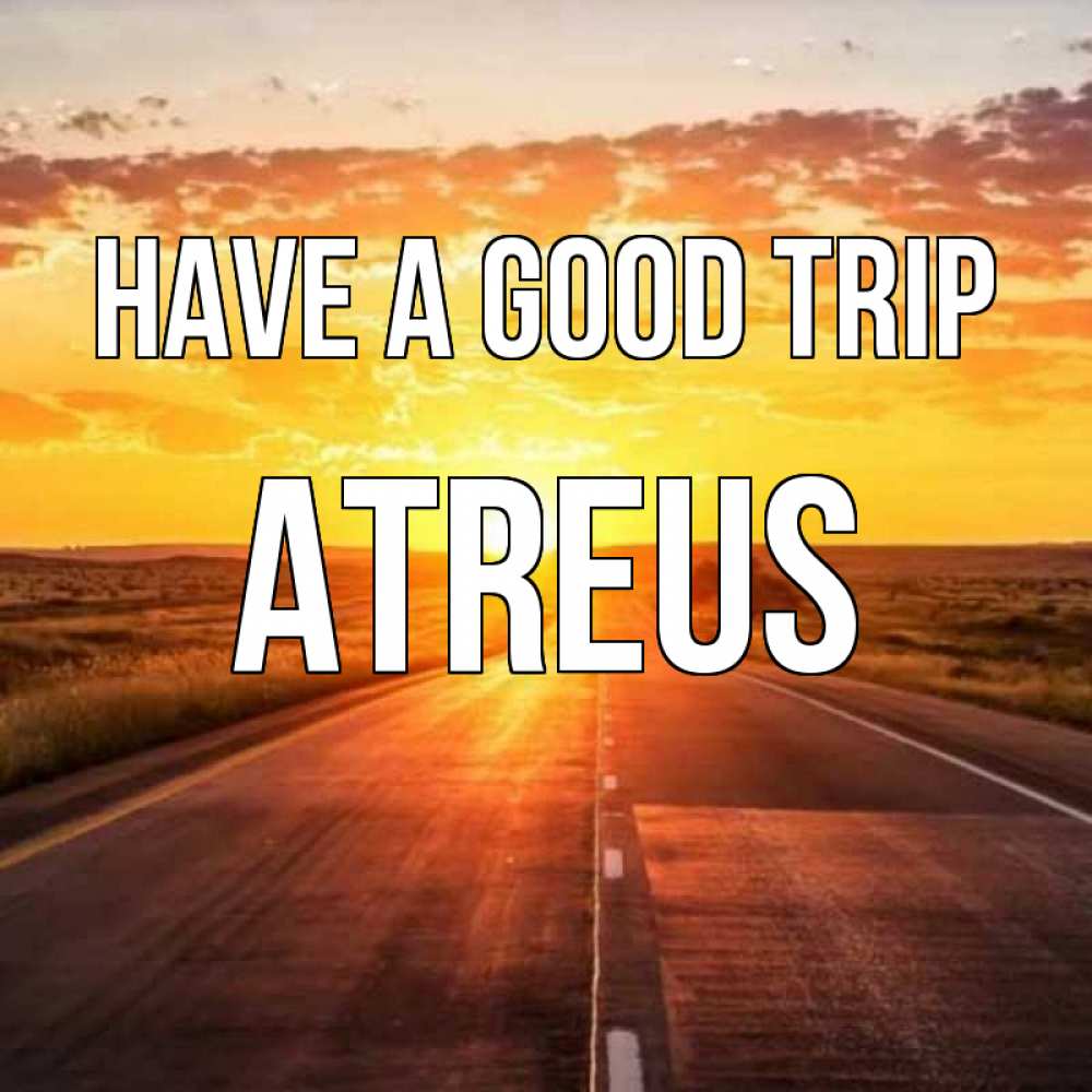 Greetings card с именем, Atreus Have a good trip солнечный свет, закат Greetings with text for free download 