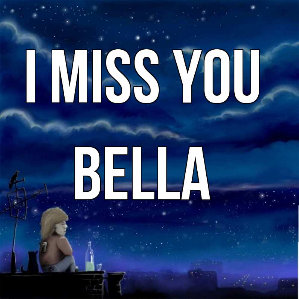 Greetings card с именем, Bella I miss you на крыше 1 Greetings with text for free download 
