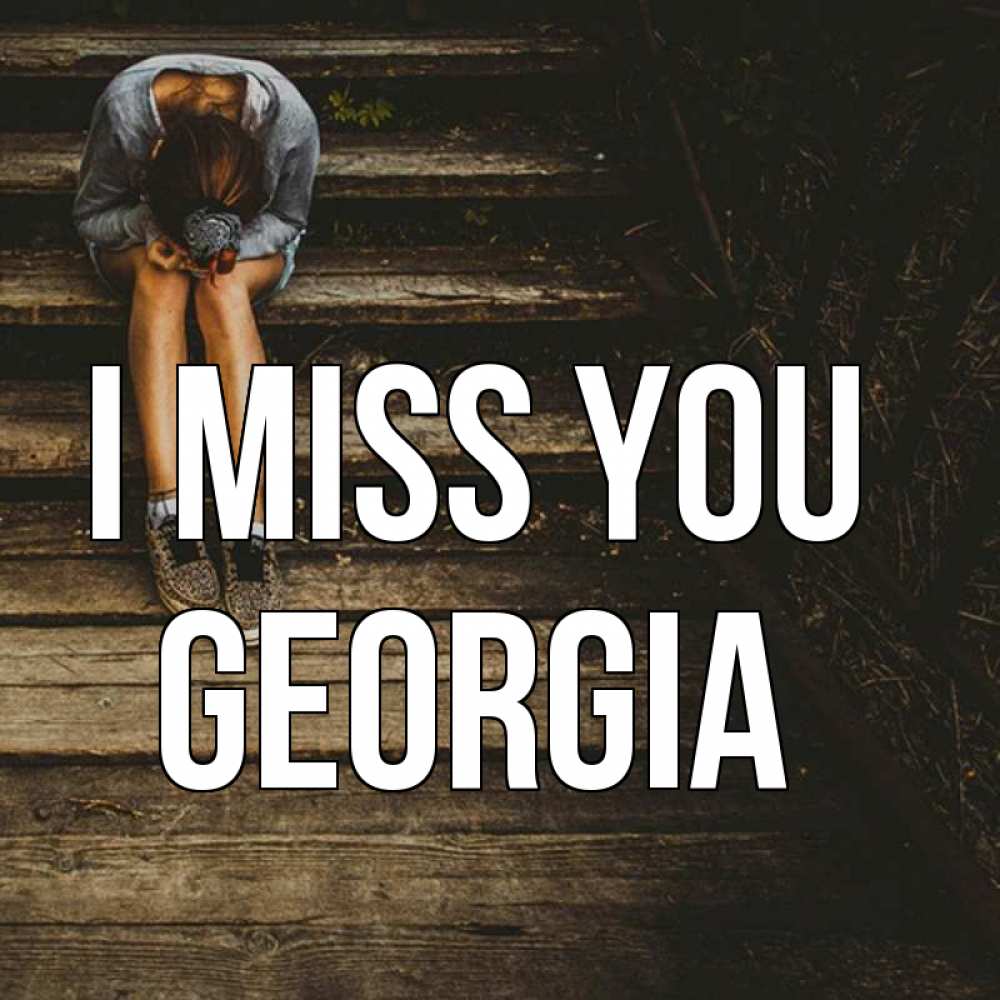 Greetings card с именем, Georgia I miss you грущу Greetings with text for free download 