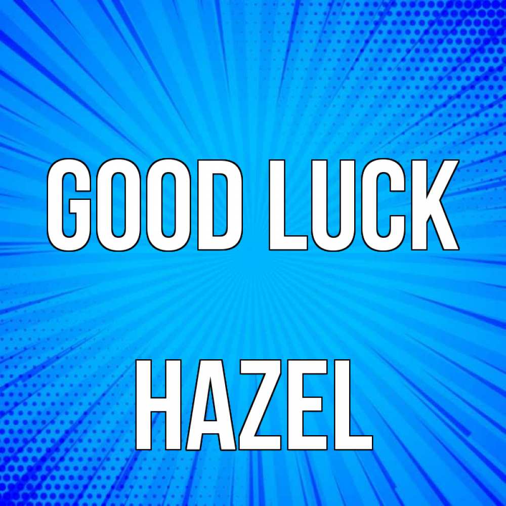 Greetings card с именем, Hazel Good luck на удачу Greetings with text for free download 