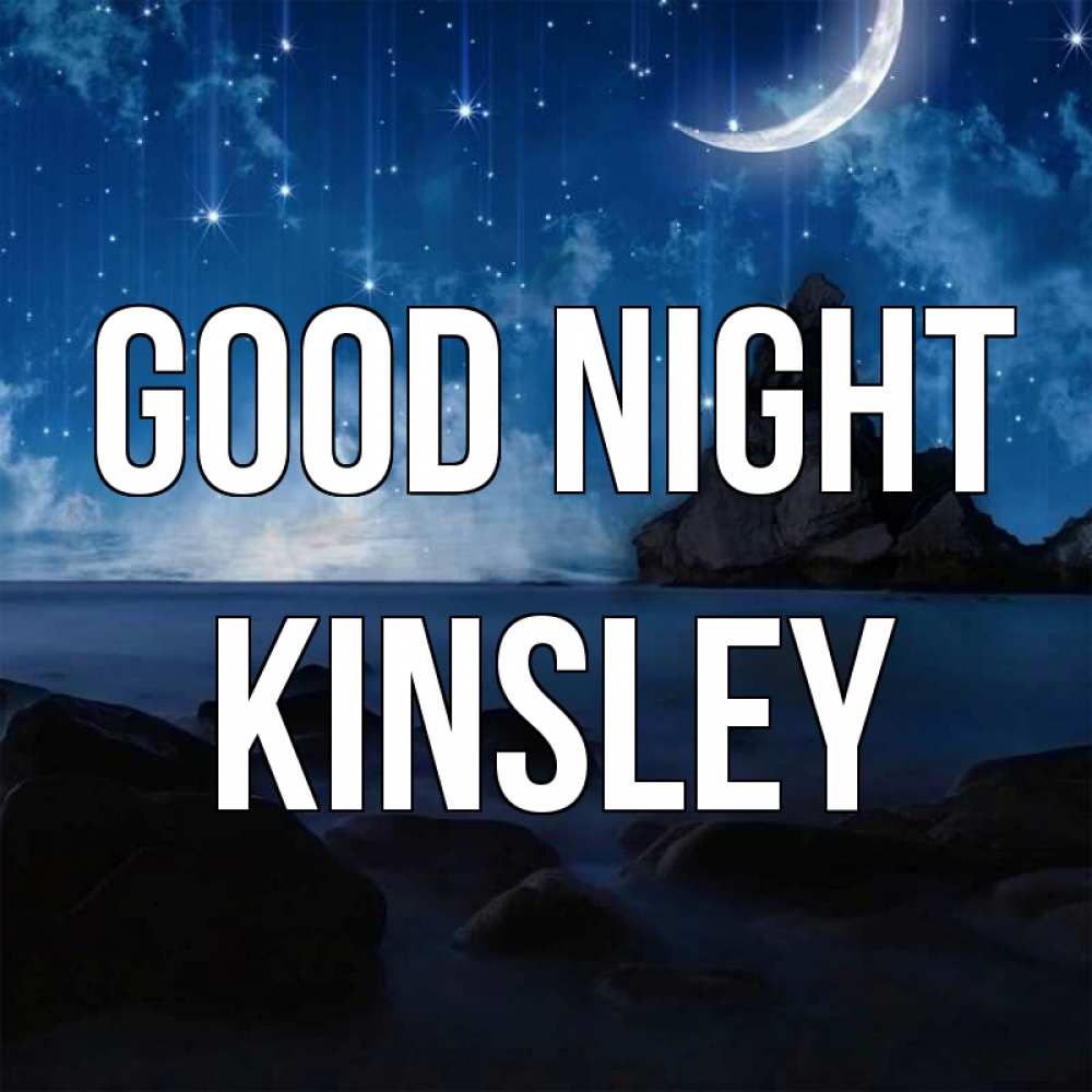 Greetings card с именем, Kinsley Good night море Greetings with text for free download 