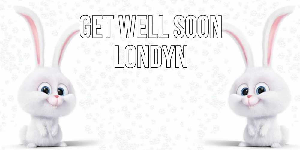 Greetings card с именем, Londyn Get well soon не болей с зайцем Greetings with text for free download 