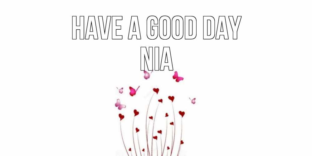 Greetings card с именем, Nia Have a good day отличного дня Greetings with text for free download 
