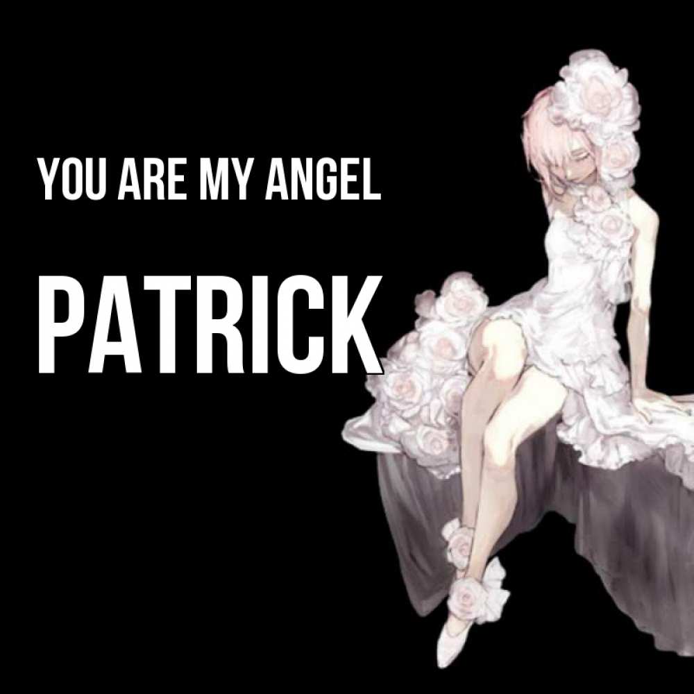 Greetings card с именем, Patrick You are my angel девушка в стиле аниме как ангел Greetings with text for free download 