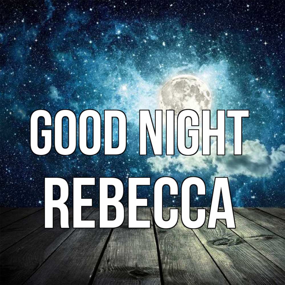 Greetings card с именем, Rebecca Good night луна Greetings with text for free download 