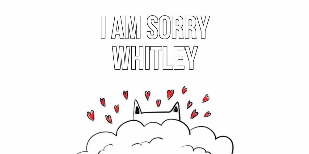 Greetings card с именем, Whitley I am sorry прости меня Greetings with text for free download 