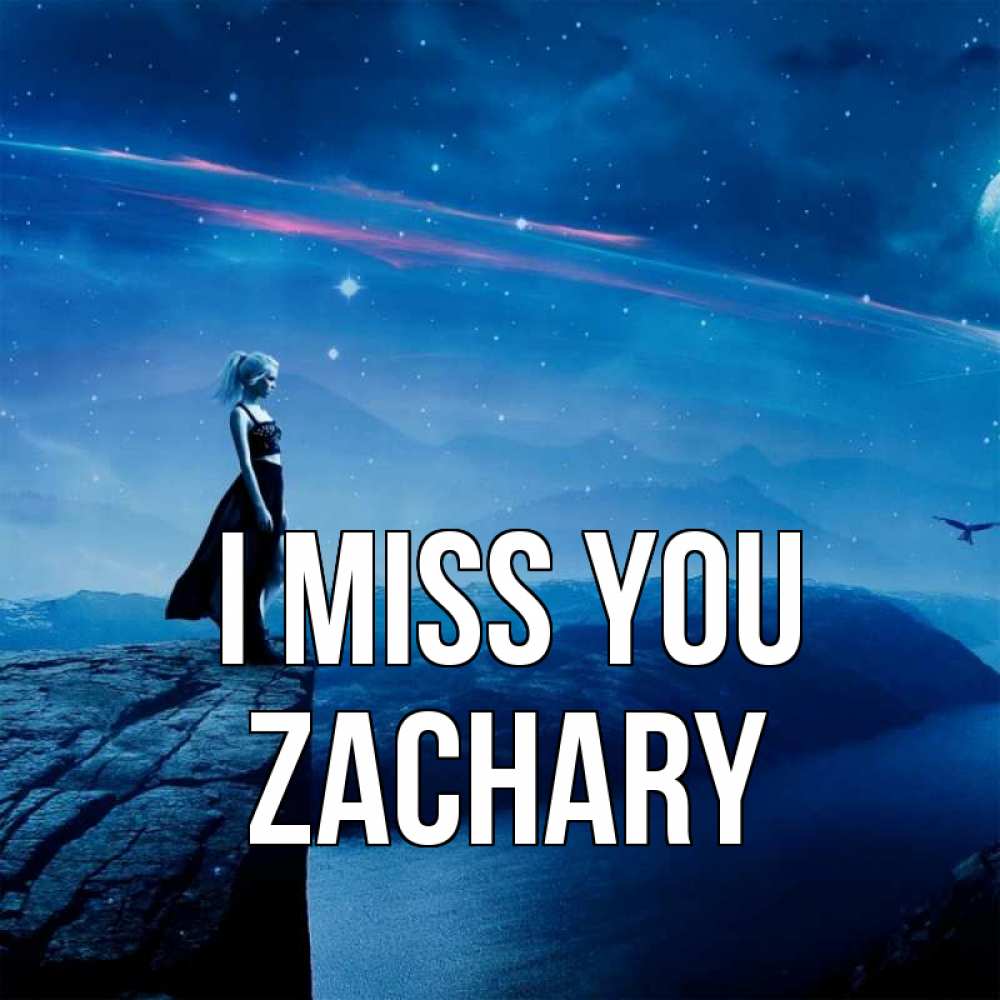 Greetings card с именем, Zachary I miss you одна Greetings with text for free download 