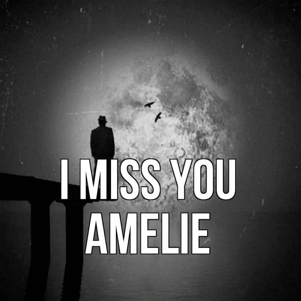 Greetings card с именем, Amelie I miss you мост 1 Greetings with text for free download 