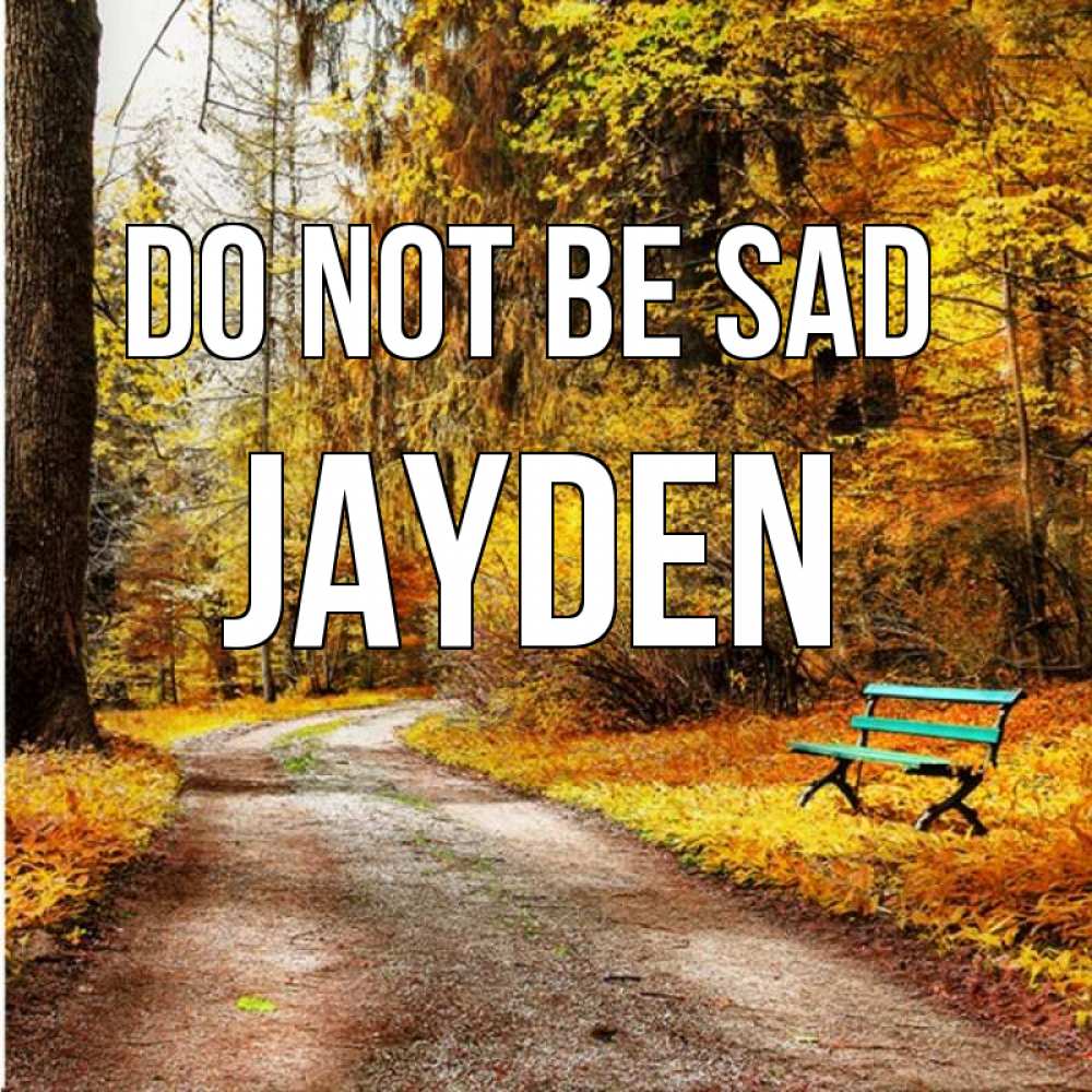 Greetings card с именем, Jayden Do not be sad зеленая лавочка Greetings with text for free download 