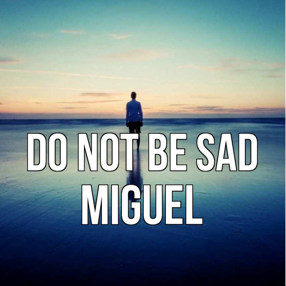 Greetings card с именем, Miguel Do not be sad небо и гладь льда Greetings with text for free download 