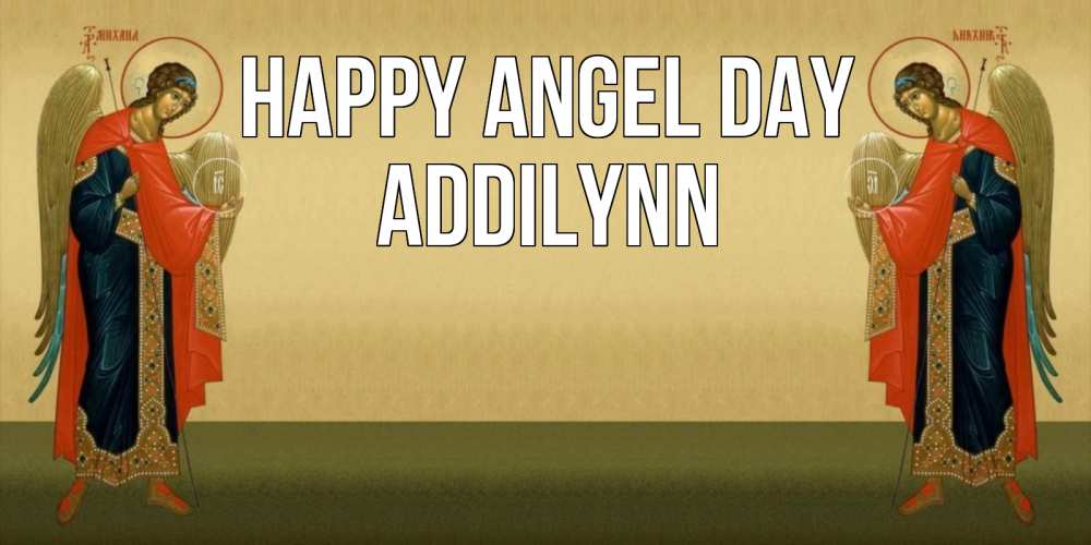 Greetings card с именем, Addilynn happy angel day христианство, праздники, день ангела Greetings with text for free download 