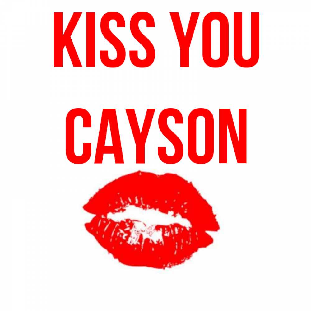 Greetings card с именем, Cayson Kiss you помада и губы Greetings with text for free download 