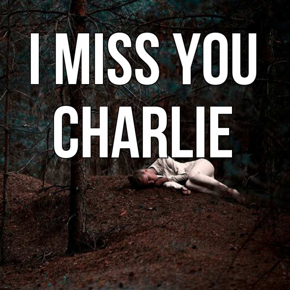 Greetings card с именем, Charlie I miss you очень Greetings with text for free download 