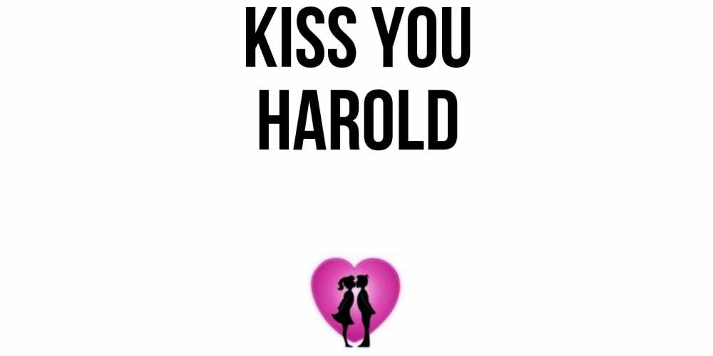 Greetings card с именем, Harold Kiss you поцелуй Greetings with text for free download 